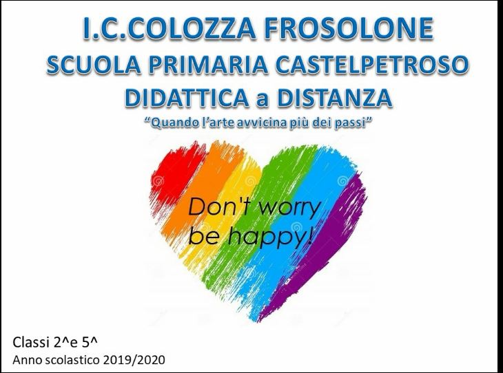 SCUOLA PRIMARIA DI CASTELPETROSO classi II – V: “Don’t worry, be happy!”