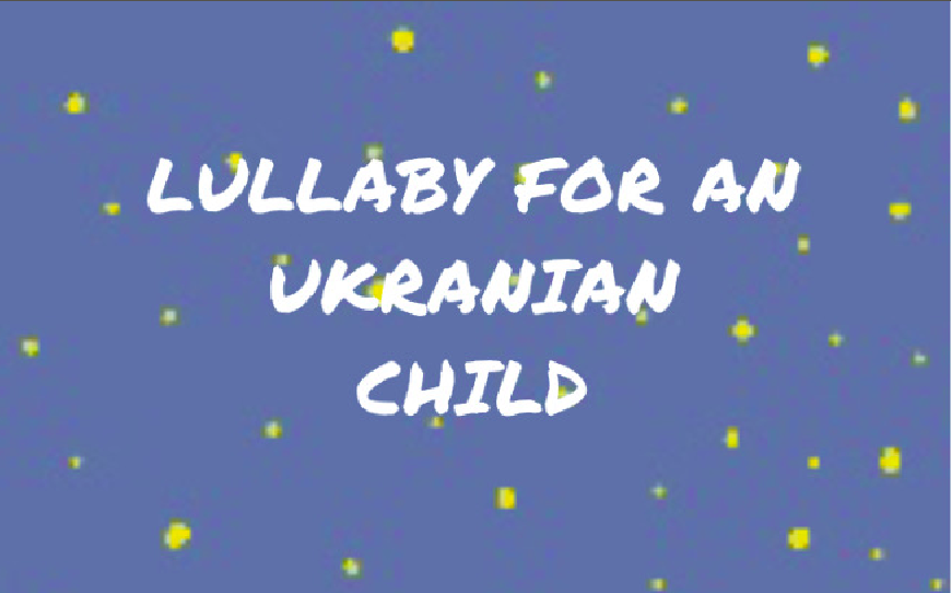 Al momento stai visualizzando “Lullaby for an Ukrainian Child”, una poesia di speranza.